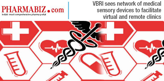 VBRI sees network of medical sensory devices to facilitate virtual and remote clinics | Pharmabiz | mHospitals